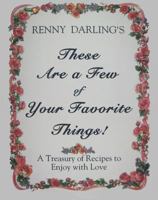 These Are a Few of Your Favorite Things: A Treasury of Recipes to Enjoy With Love 0930440382 Book Cover
