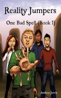 Reality Jumpers Series (Book 1) ONE BAD SPELL 167456001X Book Cover
