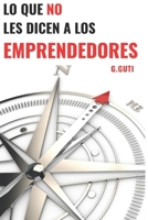 LO QUE NO LES DICEN A LOS EMPRENDEDORES (Spanish Edition) B0FGQ8CDX8 Book Cover