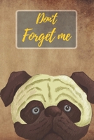 Don't Forget Me: Cute Pug Dog for Pet Pug Dog Lover.Internet Password Logbook with alphabetical tabs.Personal Address of websites, usernames, passwords notebook/Journal/Organizer/Keeper.Large printed  1701703599 Book Cover