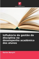 Influência da gestão da disciplina no desempenho académico dos alunos (Portuguese Edition) 6208582563 Book Cover
