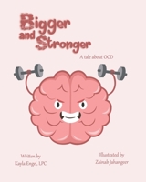 Bigger and Stronger: A Tale about OCD B09XMSCZPJ Book Cover