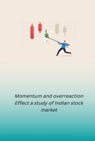 Momentum and overreaction Effect a study of Indian stock market 1805451049 Book Cover