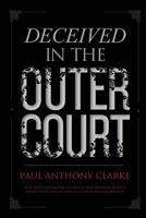 Deceived In The Outer Court 129163486X Book Cover