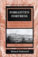 Forgotten Fortress/Fort Millard Fillmore and Antebellum New Mexico (Frontier Forts and People, 4) 1881325571 Book Cover
