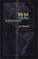 High-Tech Trade Wars: U.S.–Brazillian Conflicts in the Global Economy 0822941791 Book Cover