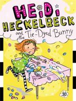 Heidi Heckelbeck and the Tie-Dyed Bunny 1442489375 Book Cover