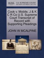 Cook v. Mobile, J & K C R Co U.S. Supreme Court Transcript of Record with Supporting Pleadings 1270106740 Book Cover