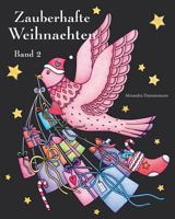 Zauberhafte Weihnachten - Band 2: ein Weihnachtsmalbuch mit schwarzem Hintergrund für herrlich leuchtende Farben (Zauberhafte Weihnachten (schwarzer Hintergrund)) 1728792754 Book Cover