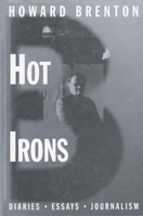 Hot Irons: Diaries, Essays, Journalism 0413711803 Book Cover