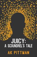 Juicy: A Scoundrel's Tale 1980451818 Book Cover