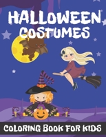 Halloween Costumes Coloring Book for Kids: Halloween Designs for Kids Including Witches Ghosts Pumpkins and more. B08GLSVVY1 Book Cover