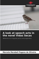 A look at speech acts in the novel Vidas Secas 620698835X Book Cover
