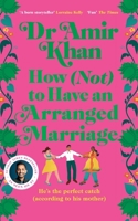 How (Not) to Have an Arranged Marriage: A Funny, Heart-Warming Unputdownable Novel about Love and Family 1035008246 Book Cover