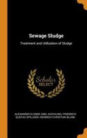 Sewage sludge: Treatment and utilization of sludge - Primary Source Edition 1017944040 Book Cover