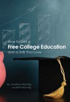 How to Get a Free College Education and a Job You Love 1954236034 Book Cover