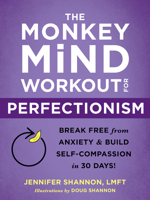 The Monkey Mind Workout for Perfectionism: Break Free from Anxiety and Build Self-Compassion in 30 Days! 1684037212 Book Cover