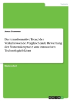 Der transformative Trend der Verkehrswende. Vergleichende Bewertung der Nutzerakzeptanz von innovativen Technologiefeldern 3346224325 Book Cover