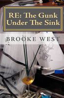 Re: The Gunk Under the Sink 1451567944 Book Cover