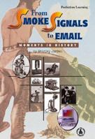 From Smoke Signals to Email (Cover-to-Cover Informational Books: Moments History) 0780793153 Book Cover