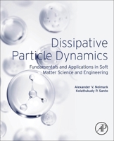 Dissipative Particle Dynamics: Fundamentals and Applications in Colloid and Interface Science 0443136653 Book Cover