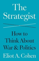 The Strategist: How to Think About War and Politics 0691269440 Book Cover