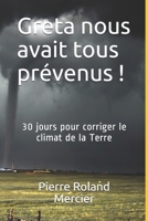 Greta nous avait tous prévenus !: 30 jours pour corriger le climat de la Terre. 2921866226 Book Cover