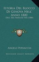 Istoria del Blocco Di Genova Nell' Anno 1800: Dell' Era Francese VIII (1800) 1161213694 Book Cover