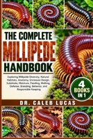 THE COMPLETE MILLIPEDE HANDBOOK: Exploring Millipede Diversity, Natural Habitats, Anatomy, Enclosure Design, Substrate, Moisture, Feeding, Molting, Defense, Breeding, Behavior, and Responsible Keeping B0HMS8J7YZ Book Cover