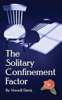 The Solitary Confinement Factor: Finding Freedom 1530125413 Book Cover