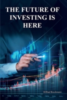 The Future of Investing is Here: What I've learned in my 45 years of being in the markets B0DZSPXNJL Book Cover