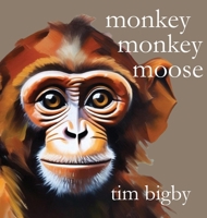 Monkey Monkey Moose 0984696539 Book Cover
