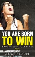 Made in God's Image Series : You Are Born to Win 1949343391 Book Cover