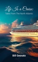 Life Is A Cruise: Tales from the North Atlantic B0F6Y5X49X Book Cover