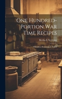 One Hundred-portion War Time Recipes; Wheatless, Economical, Tested 1021810002 Book Cover