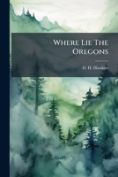 Where Lie The Oregons: Portland's Rose Carnival Souvenir 1248453905 Book Cover