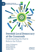 Swedish Local Democracy at Crossroads: Understanding the Past to Reform the Future (Palgrave Studies in Sub-National Governance) 3031996321 Book Cover