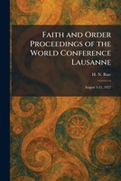 Faith and Order Proceedings of the World Conference Lausanne: August 3-21, 1927 1025341864 Book Cover