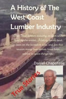 A History Of The West Coast Lumber Industry B0DQ8XG43B Book Cover