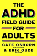 The ADHD Field Guide for Adults 1668053160 Book Cover