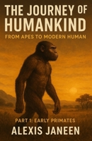 The journey of Humankind: From Apes to Modern Human (The Human Evolution) B0FSCYV6GQ Book Cover
