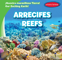 Arrecifes/ Reefs (Nuestra maravillosa Tierra!/ Our Exciting Earth!) 1538275953 Book Cover