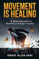 MOVEMENT IS HEALING: A Bold Approach to Breaking Through Trauma B0FMQBCK2P Book Cover