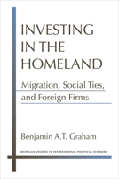 Investing in the Homeland: Migration, Social Ties, and Foreign Firms 047213115X Book Cover