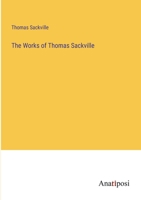 The Works of Thomas Sackville 1356744095 Book Cover
