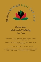 Black Woman HEAL Thy Self: Obtain Your Ideal Level of Wellbeing Your Way 1736433989 Book Cover
