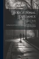 Educational Guidance: An Experimental Study in the Analysis and Prediction of Ability of High School Pupils 1021713112 Book Cover