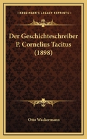 Der Geschichteschreiber P. Cornelius Tacitus (1898) 1141532018 Book Cover