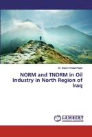 NORM and TNORM in Oil Industry in North Region of Iraq 6134949655 Book Cover