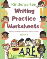 Kindergarten Writing Practice Worksheets: Helping Kids Have Fun Learning!!! Write...Draw...Color in 1 Book!! B08B7KVMRL Book Cover